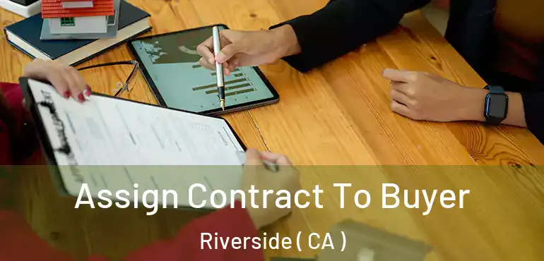  Assign Contract To Buyer Riverside ( CA )