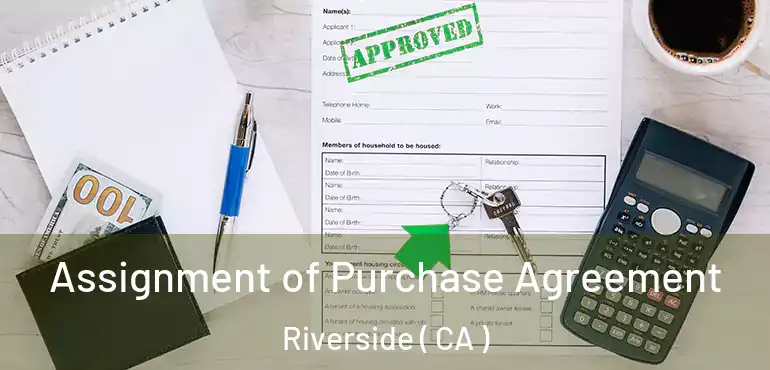  Assignment of Purchase Agreement Riverside ( CA )