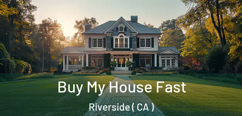  Buy My House Fast Riverside ( CA )
