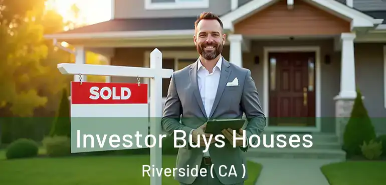  Investor Buys Houses Riverside ( CA )