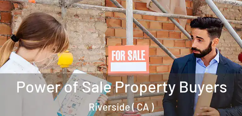  Power of Sale Property Buyers Riverside ( CA )
