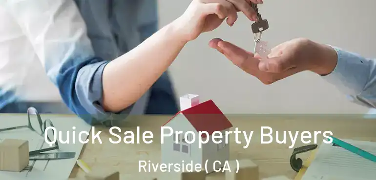  Quick Sale Property Buyers Riverside ( CA )