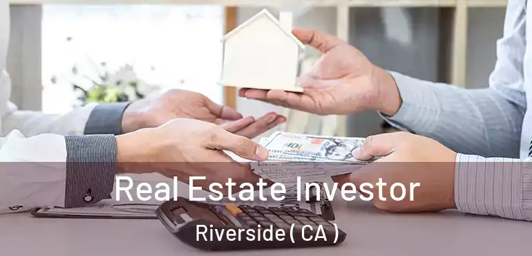  Real Estate Investor Riverside ( CA )