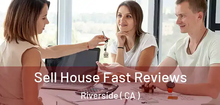  Sell House Fast Reviews Riverside ( CA )