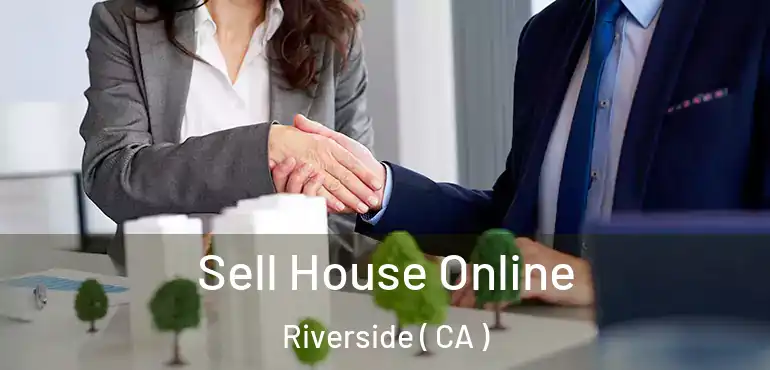 Sell House Online Riverside ( CA )