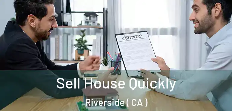  Sell House Quickly Riverside ( CA )