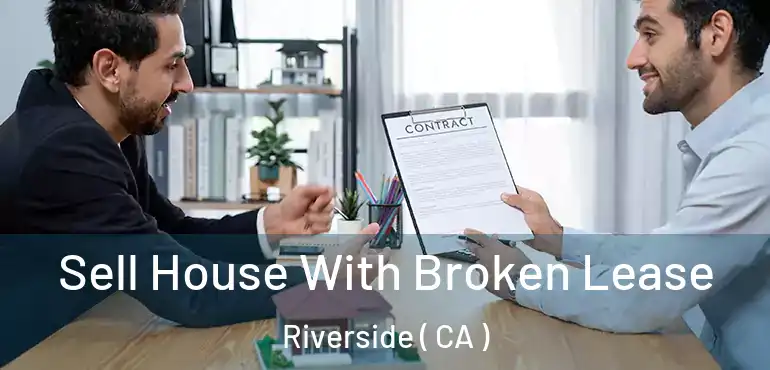  Sell House With Broken Lease Riverside ( CA )
