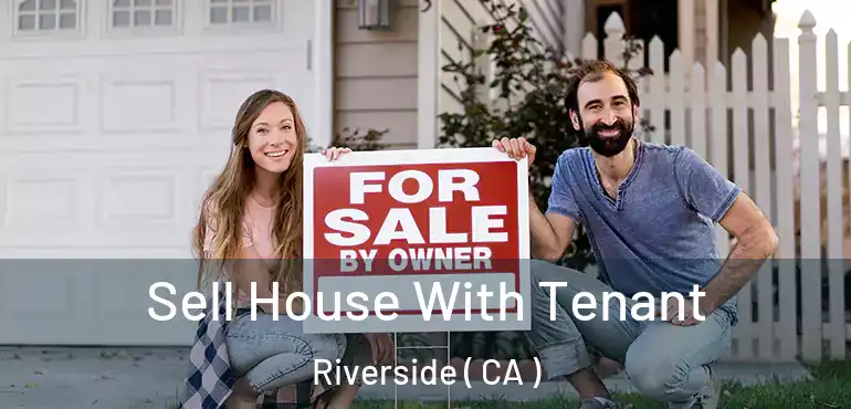  Sell House With Tenant Riverside ( CA )