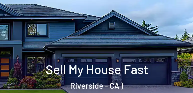  Sell My House Fast Riverside - CA )
