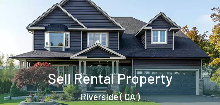  Sell Rental Property Riverside ( CA )