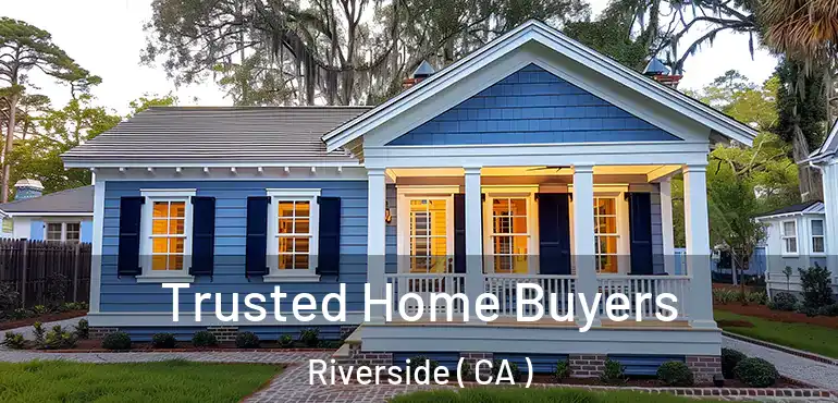 Trusted Home Buyers Riverside ( CA )